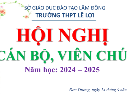 TRƯỜNG THPT LÊ LỢI TỔ CHỨC HỘI NGHỊ CÁN BỘ, VIÊN CHỨC NĂM HỌC 2024-2025